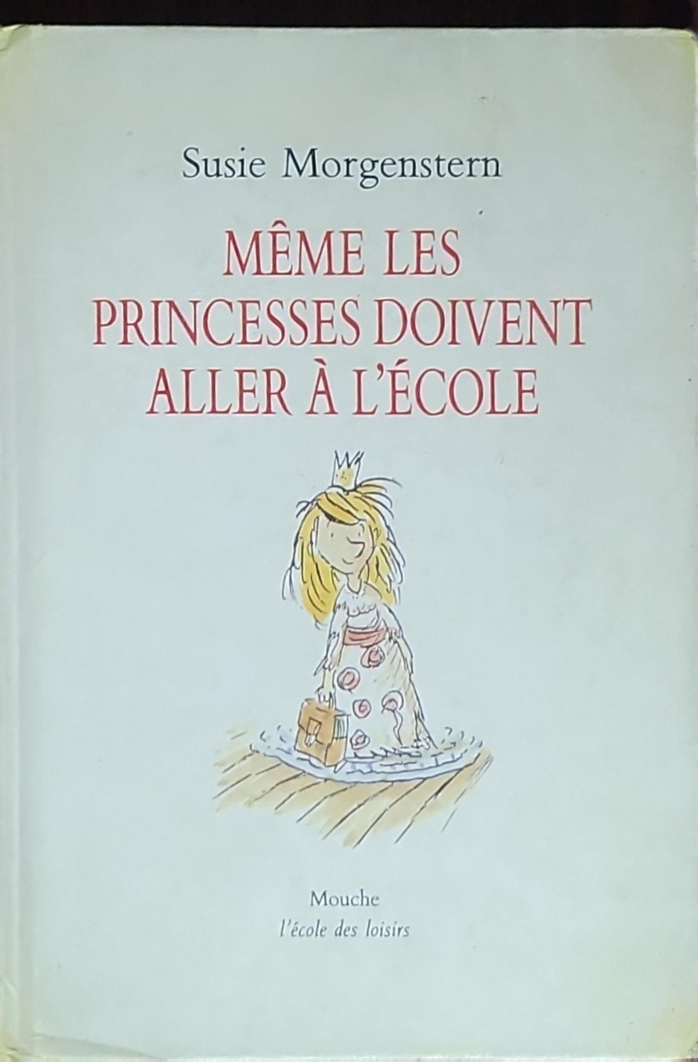 Même les princesses doivent aller à l'école: (collection Mouche, illustré par Serge Bloch)