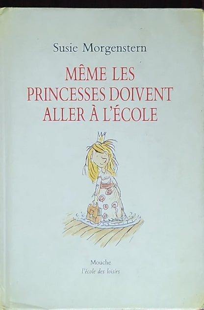Même les princesses doivent aller à l'école: (collection Mouche, illustré par Serge Bloch)