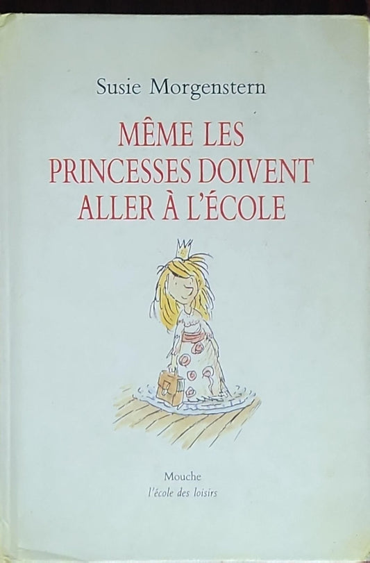 Même les princesses doivent aller à l'école: (collection Mouche, illustré par Serge Bloch)