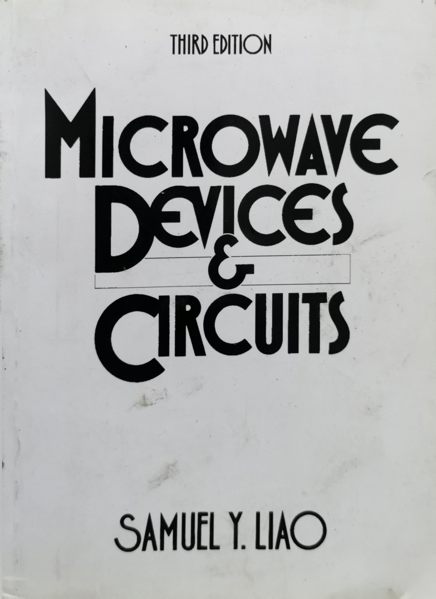 Microwave Devices & Circuits: Third Edition By Samuel Y. Liu