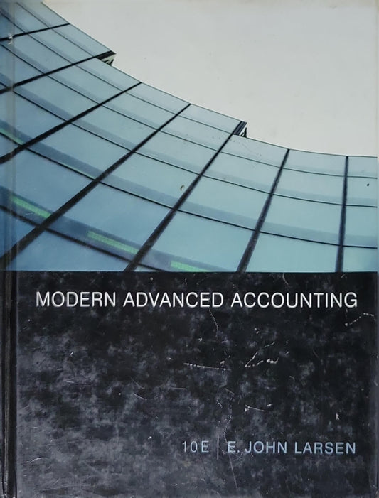 Modern Advanced Accounting: A Modern Approach to Advanced Accounting By E. John Larsen