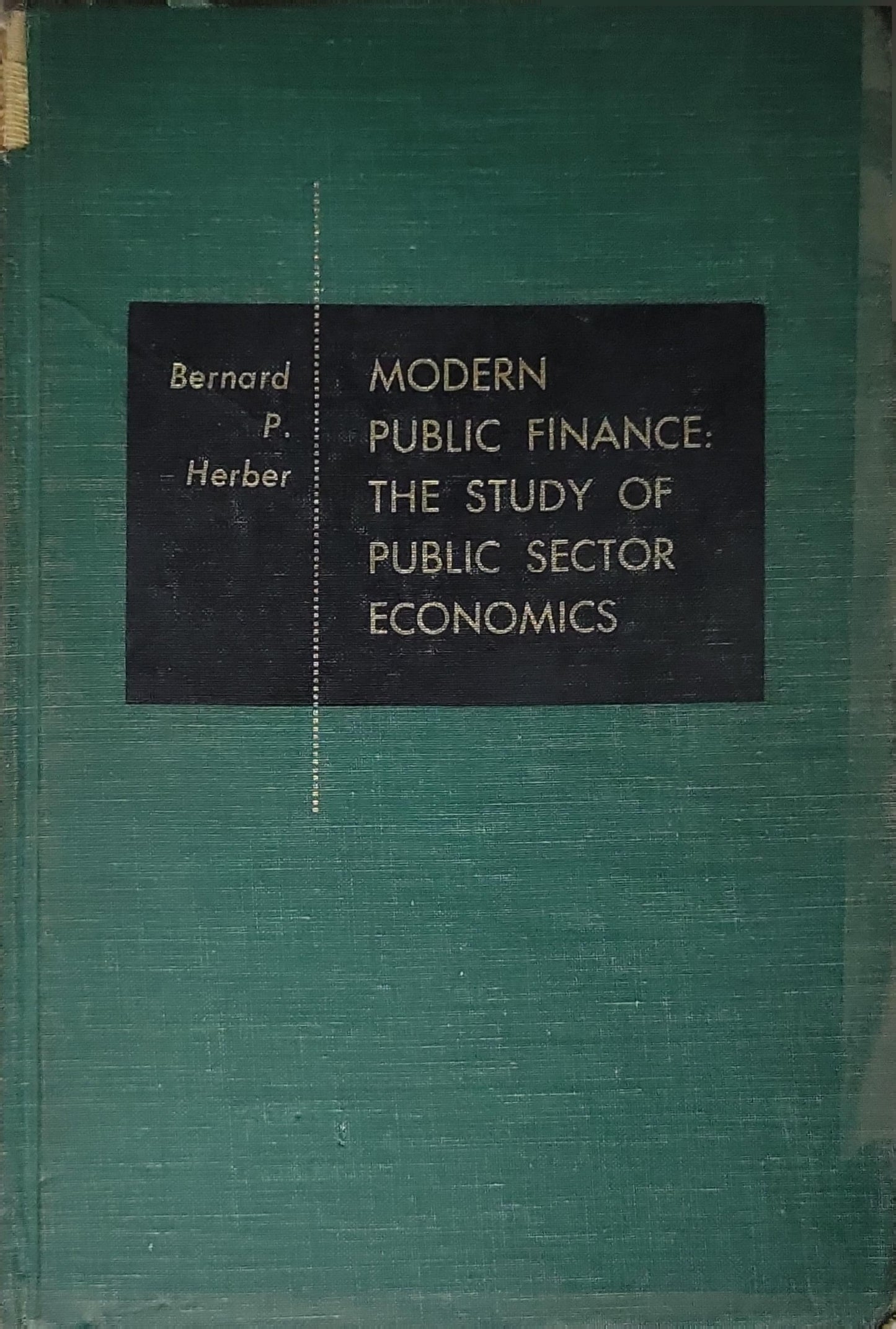 Modern Public Finance: The Study of Public Sector Economics By Bernard P. Herber