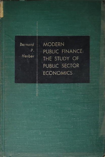 Modern Public Finance: The Study of Public Sector Economics By Bernard P. Herber
