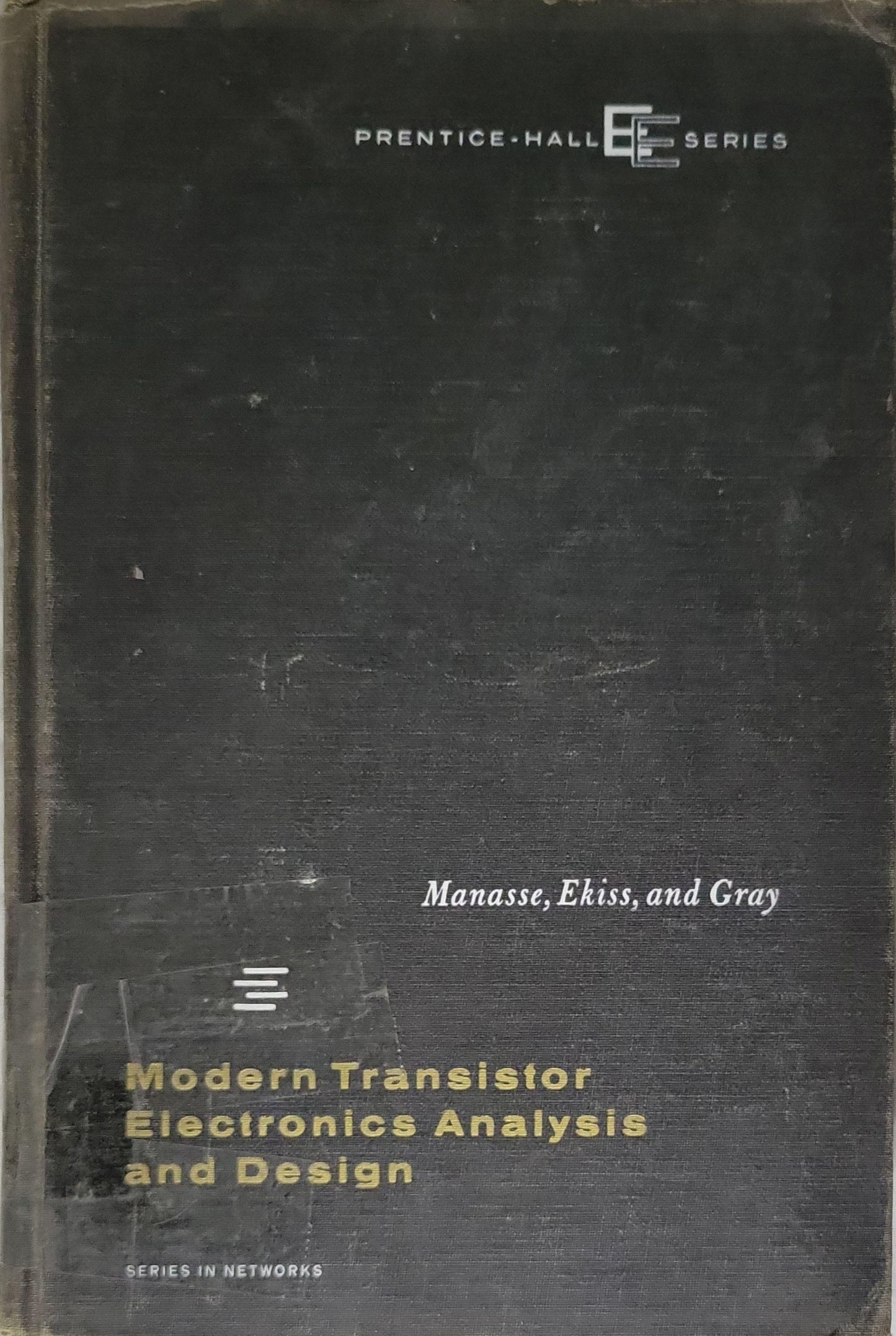 Modern Transistor Electronics Analysis and Design By Fred K. Manasse and J. A. Ekiss and Charles R. Gray