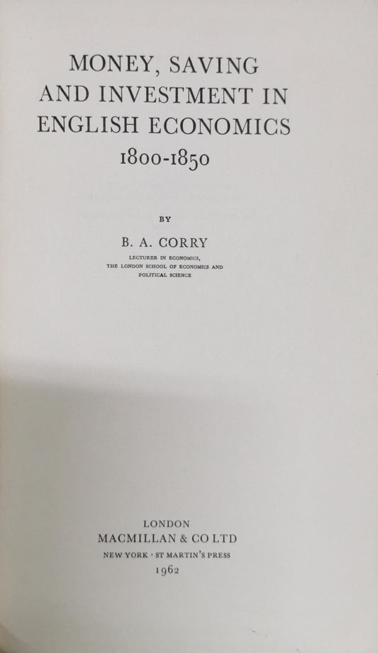 Money, Saving and Investment in English Economics 1800-1850 By B. A. Corry