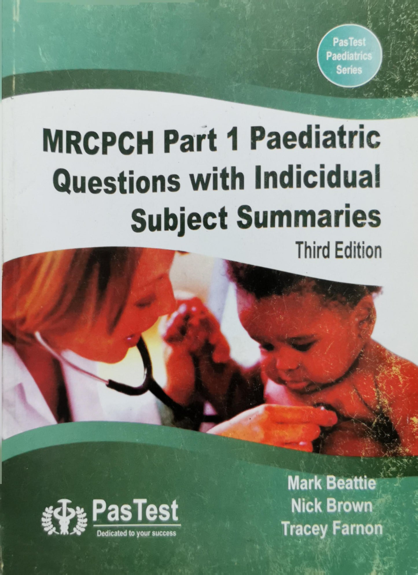 MRPCPH Part 1 Paediatric Questions with Individual Subject Summaries: Third Edition By Mark Beattie and Nick Brown and Tracey Farnon