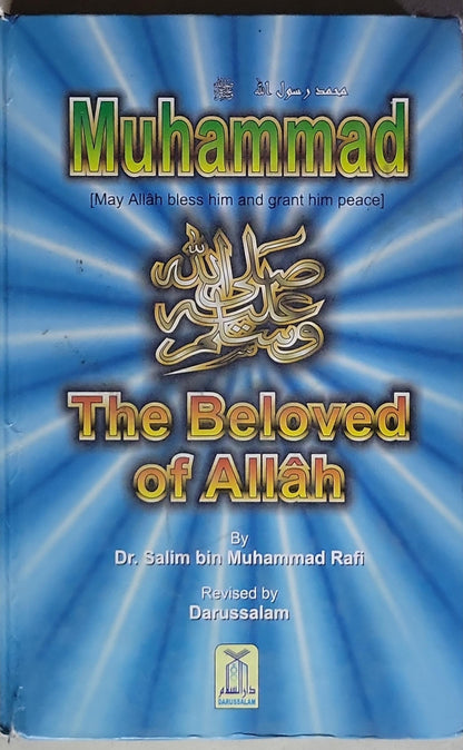 Muhammad The Beloved of Allah: [May Allah bless him and grant him peace]