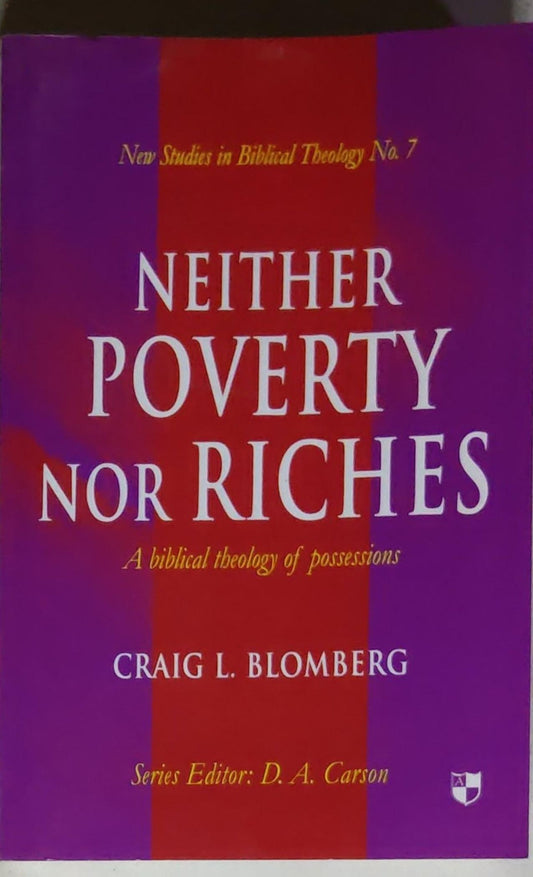 Neither Poverty Nor Riches: A Biblical Theology of Possessions