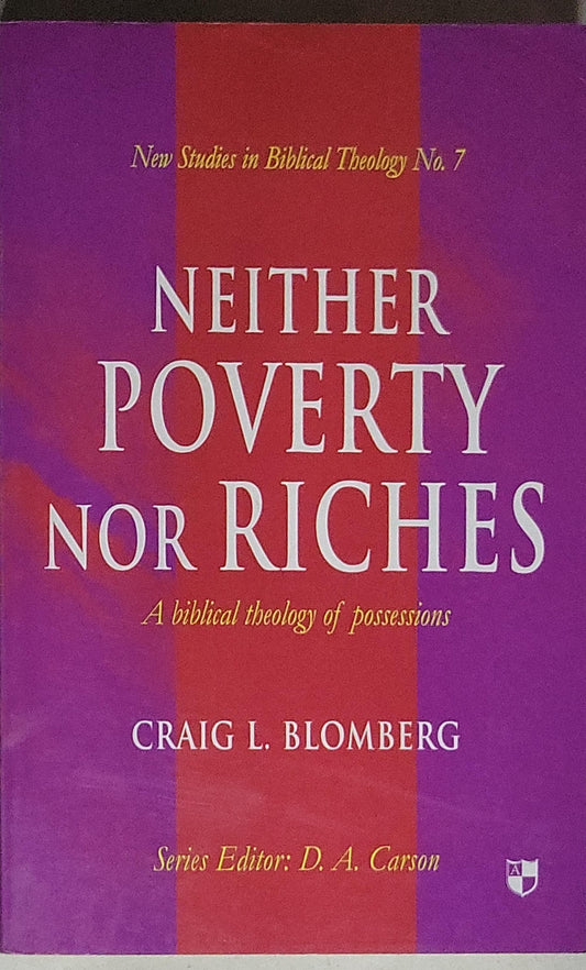 Neither Poverty Nor Riches: A biblical theology of possessions