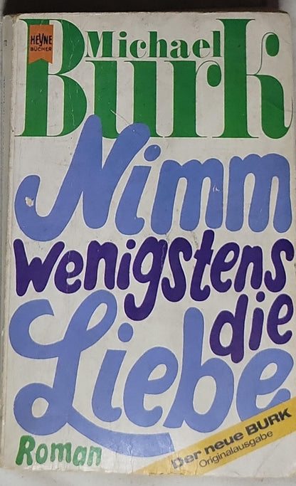 Nimm wenigstens die Liebe
