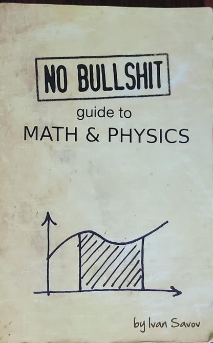 NO BULLSHIT guide to MATH & PHYSICS