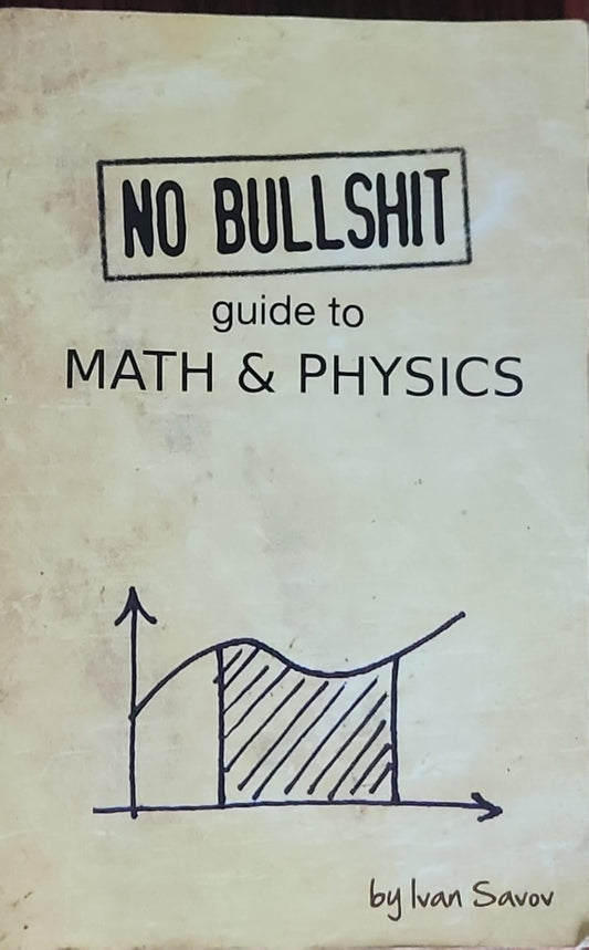 NO BULLSHIT guide to MATH & PHYSICS