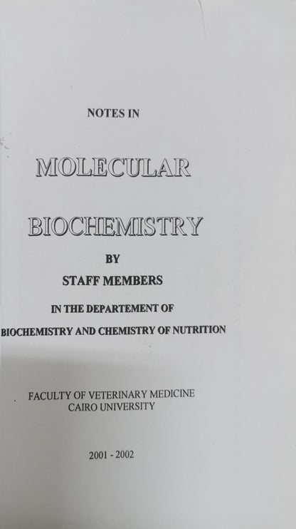Notes in Molecular Biochemistry: Staff Members of Biochemistry & Chemistry of Nutrition, Faculty of Veterinary Medicine, Cairo University By Staff Members of Biochemistry & Chemistry of Nutrition Faculty of Veterinary Medicine Cairo University