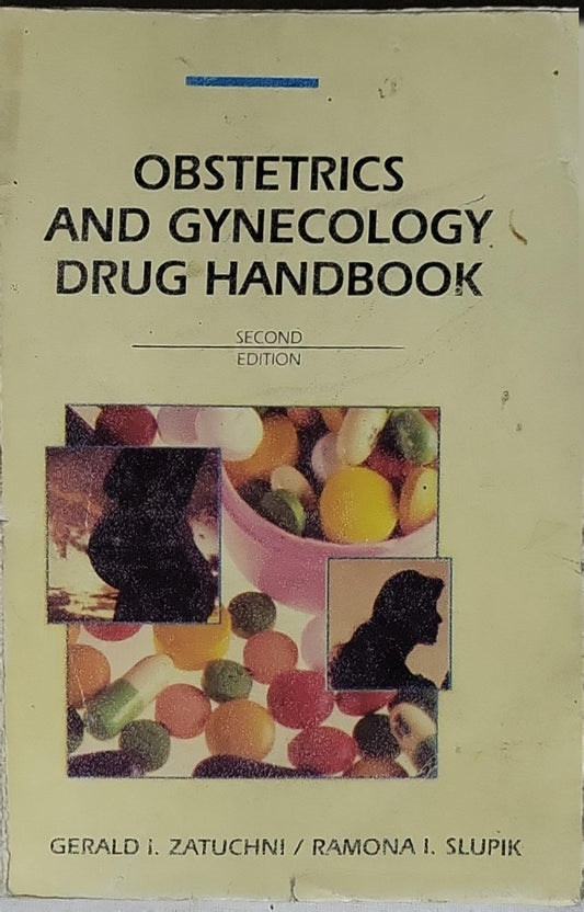 Obstetrics and Gynecology Drug Handbook: Second Edition By Gerald I. Zatuchni and Ramona I. Slupik