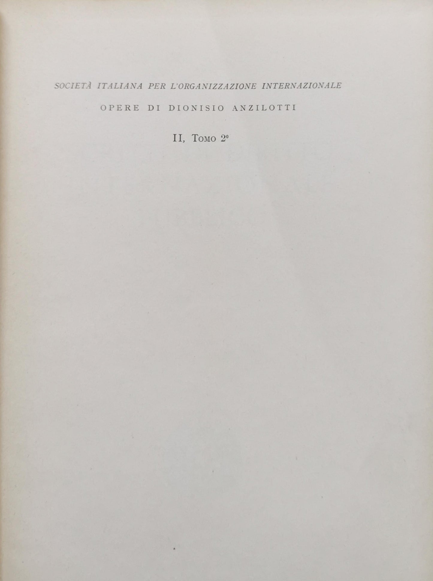 Opere di Dionisio Anzilotti II: Scritti di Diritto Internazionale Pubblico – Tomo Secondo By Dionisio Anzilotti
