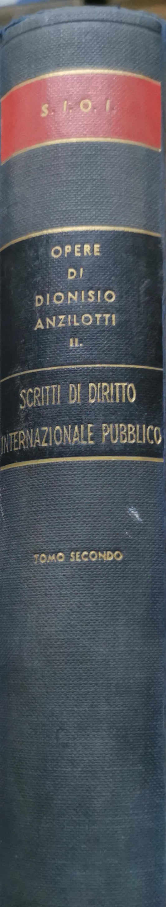 Opere di Dionisio Anzilotti II: Scritti di Diritto Internazionale Pubblico – Tomo Secondo By Dionisio Anzilotti