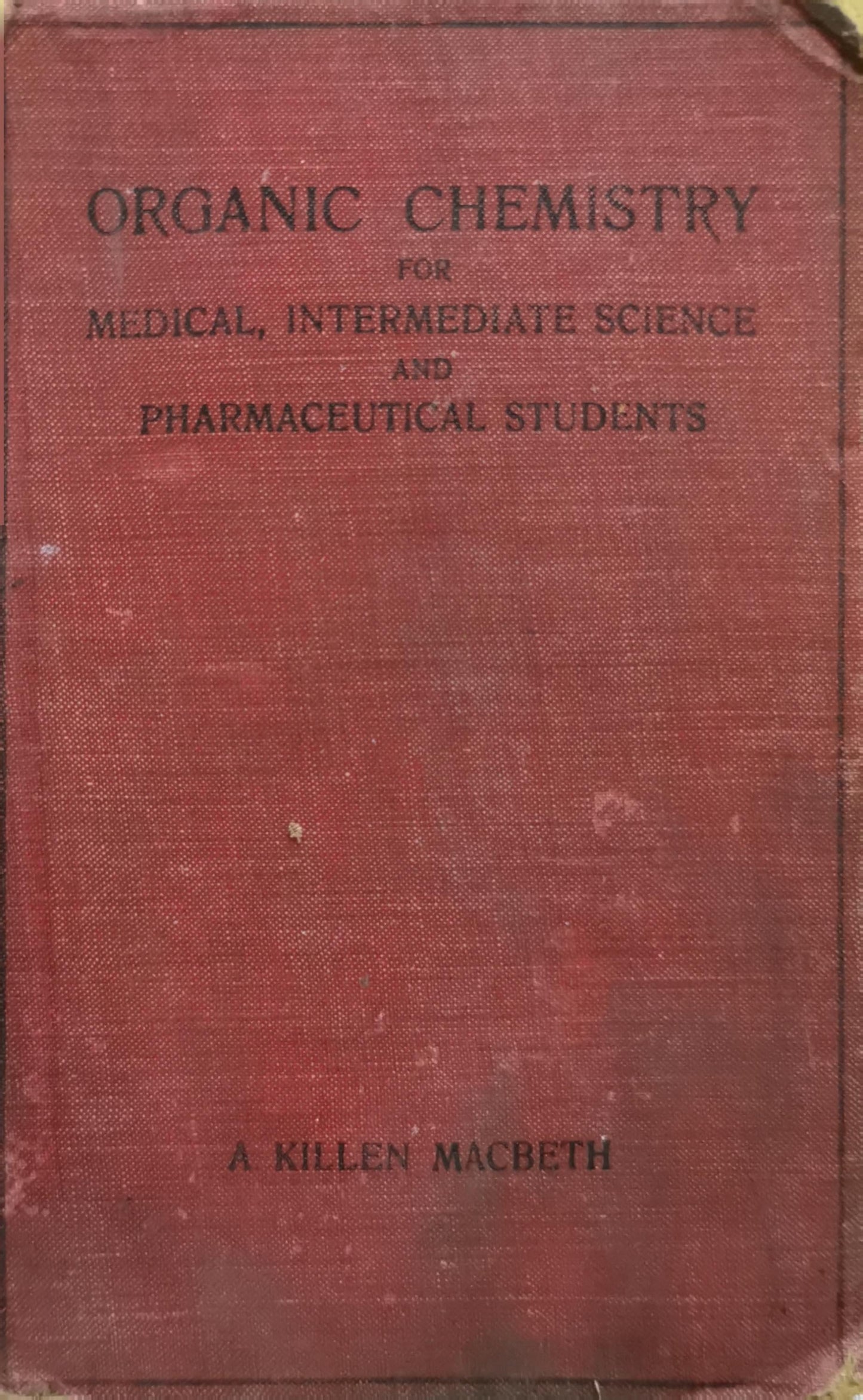 Organic Chemistry for Medical, Intermediate Science and Pharmaceutical Students By A Killen Macbeth