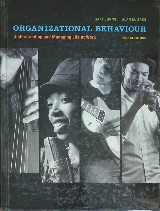 ORGANIZATIONAL BEHAVIOUR: Understanding and Managing Life at Work