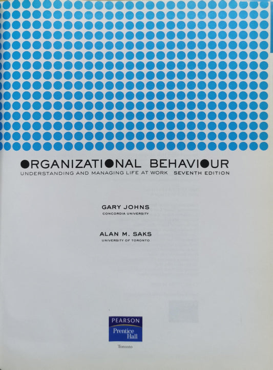 Organizational Behaviour: Understanding and Managing Life at Work By Gary Johns and Alan M. Saks