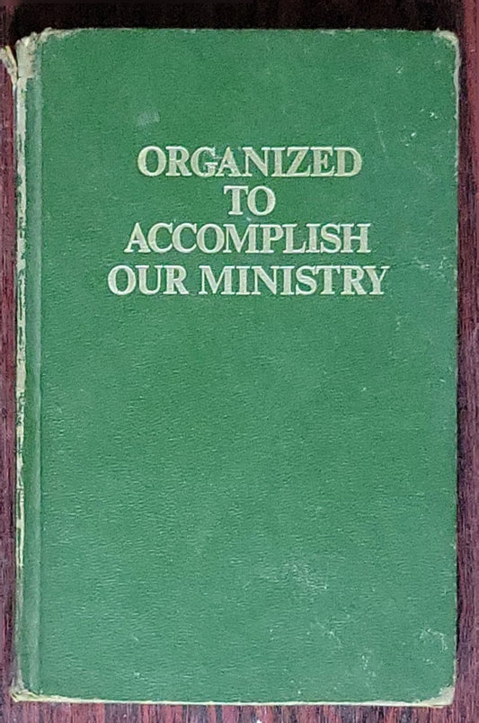 Organized to Accomplish Our Ministry: (1983 edition; later revised 1989)