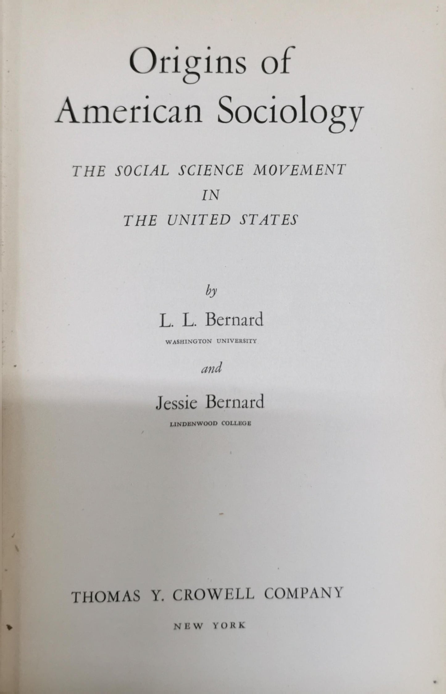 Origins of American Sociology: The Social Science Movement in the United States By L. L. Bernard and Jessie Bernard