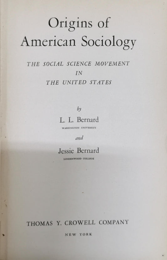 Origins of American Sociology: The Social Science Movement in the United States By L. L. Bernard and Jessie Bernard