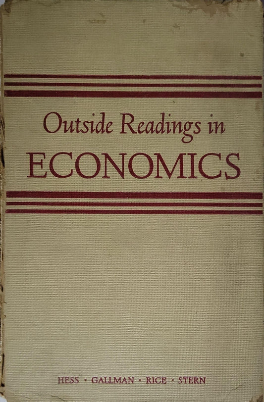 Outside Readings in Economics: (First edition, editors Hess, Gallman, Rice, Stern) By Hess and Gallman and Rice and Stern