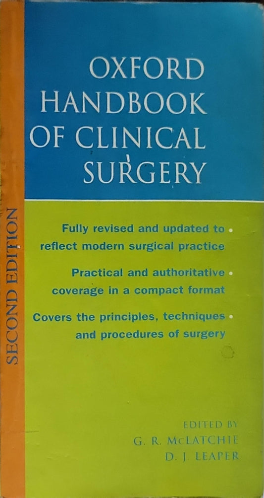 Oxford Handbook of Clinical Surgery By G. R. McLatchie and D. J. Leaper