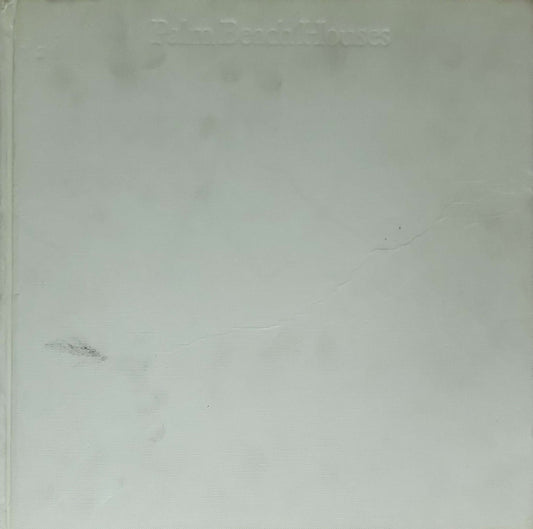 Palm Beach Houses: (First Edition, 1991)