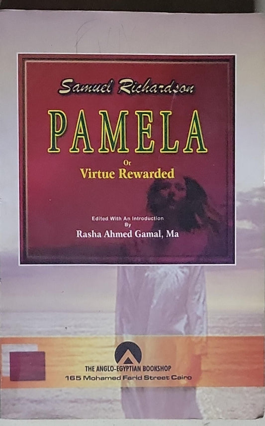 Pamela; or, Virtue Rewarded: Edited with An Introduction By Rasha Ahmed Gamal, Ma