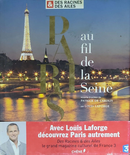 Paris au fil de la Seine: Des Racines & des Ailes