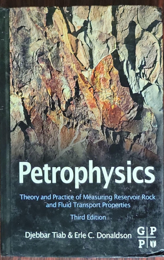 Petrophysics: Theory and Practice of Measuring Reservoir Rock and Fluid Transport Properties