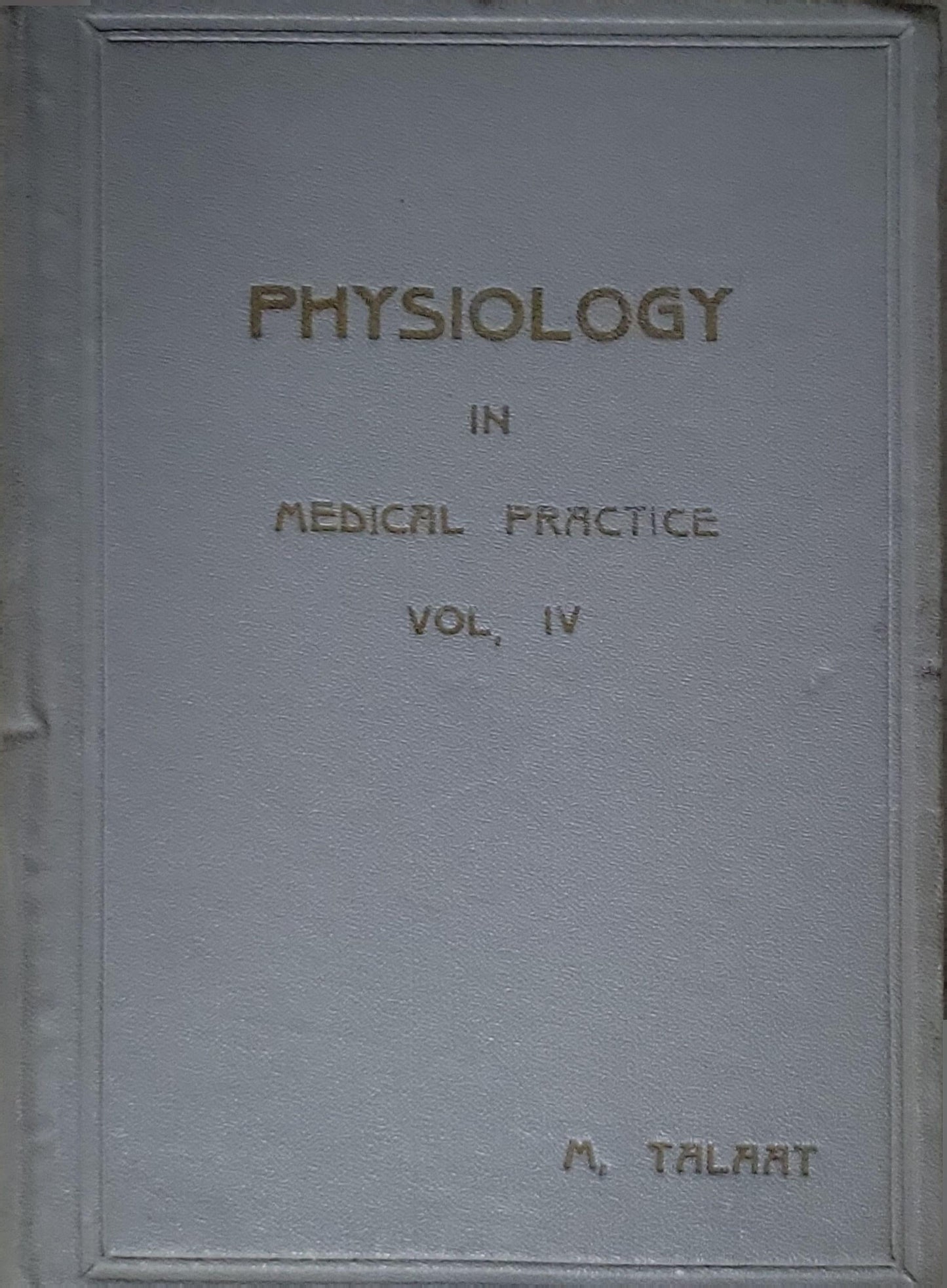 Physiology in Medical Practice: Vol. IV By M. Talaat