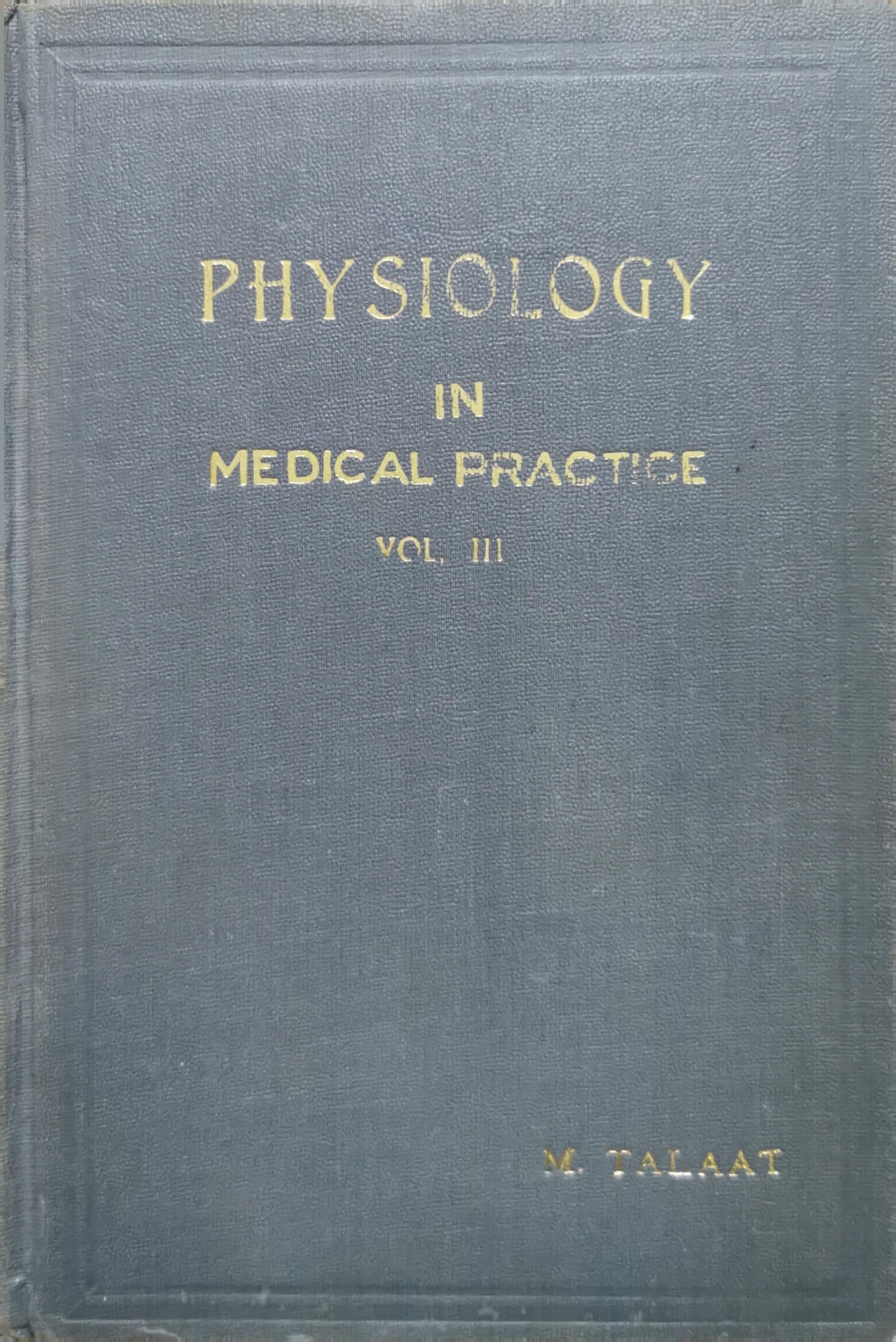 Physiology in Medical Practice: Volume III: Digestion and Metabolism By M. Talaat