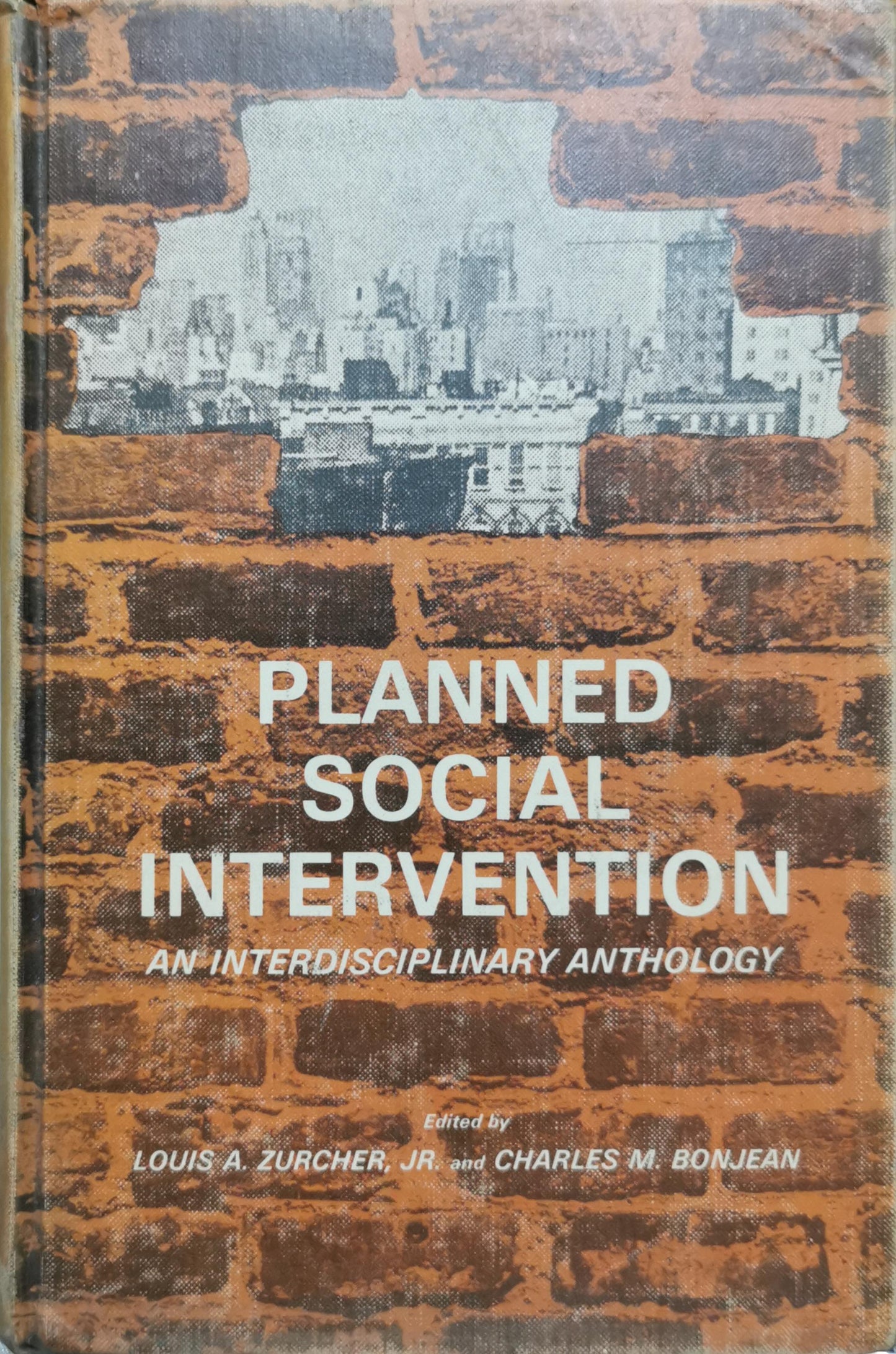 Planned Social Intervention: An Interdisciplinary Anthology: An Interdisciplinary Anthropology By Louis A. Zurcher, Jr. and Charles M. Bonjean