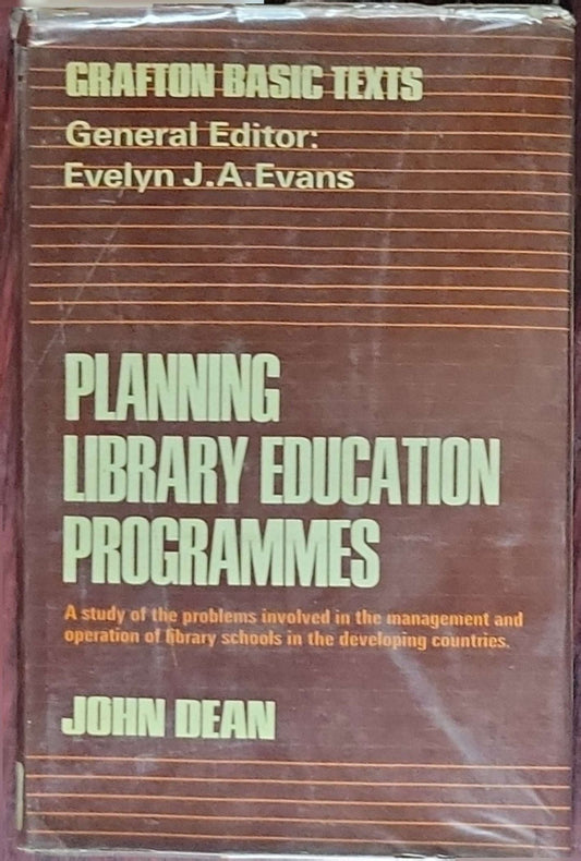 Planning library education programmes: A study of the problems involved in the management and operation of library schools in the developing countries
