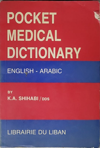 Pocket Medical Dictionary: English - Arabic By K.A. Shihabi and DDS