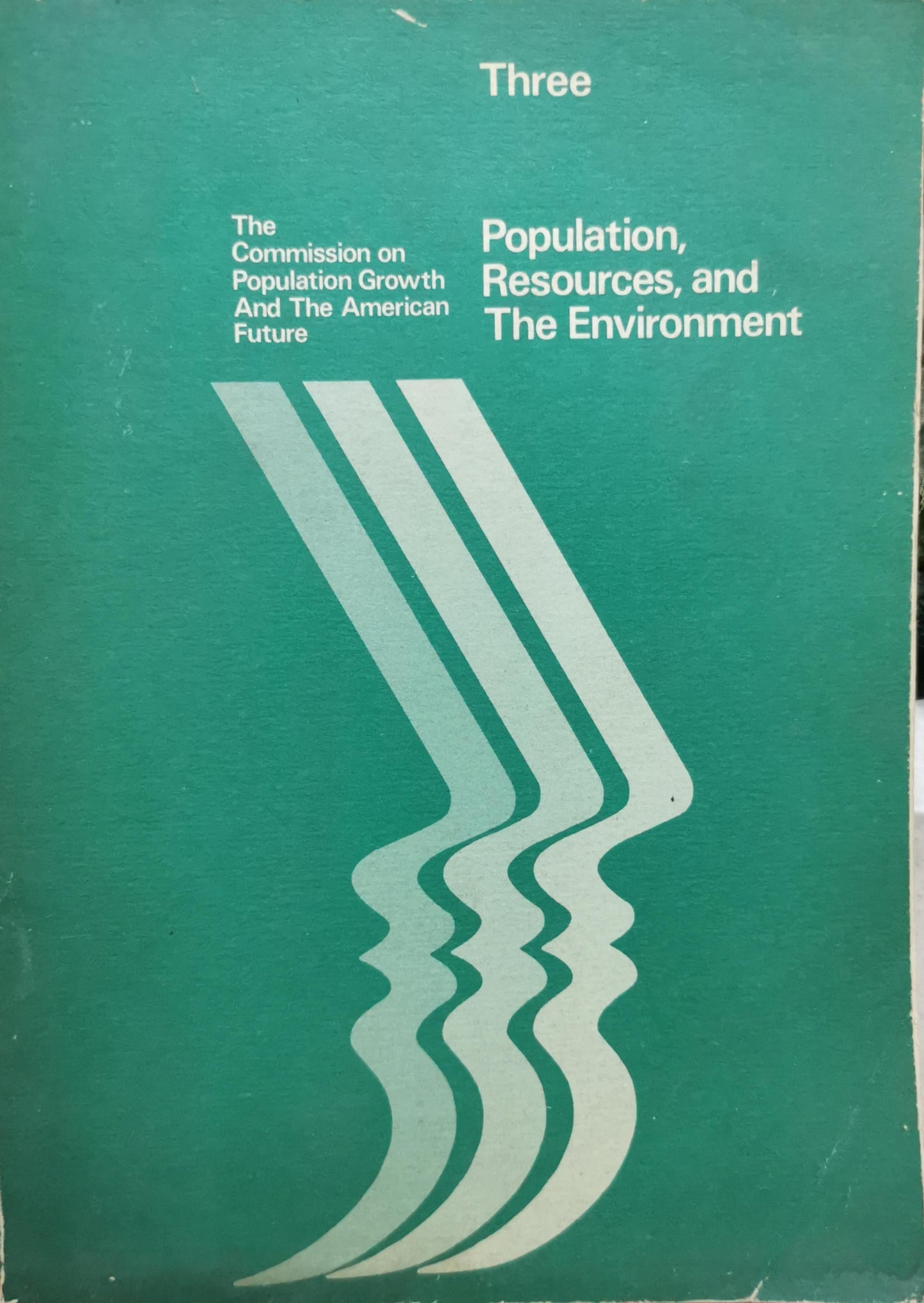 Population, Resources, and The Environment: Final Report, Volume III of The Commission on Population Growth and The American Future By The Commission on Population Growth and The American Future