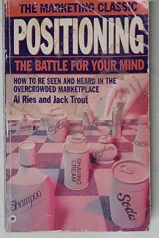 Positioning: The Battle for Your Mind: The Marketing Classic