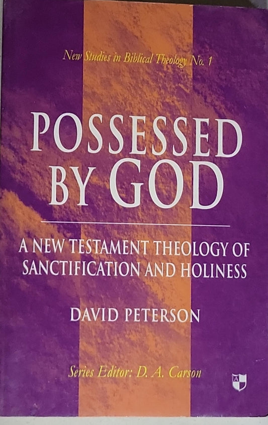 Possessed by God: A New Testament Theology of Sanctification and Holiness