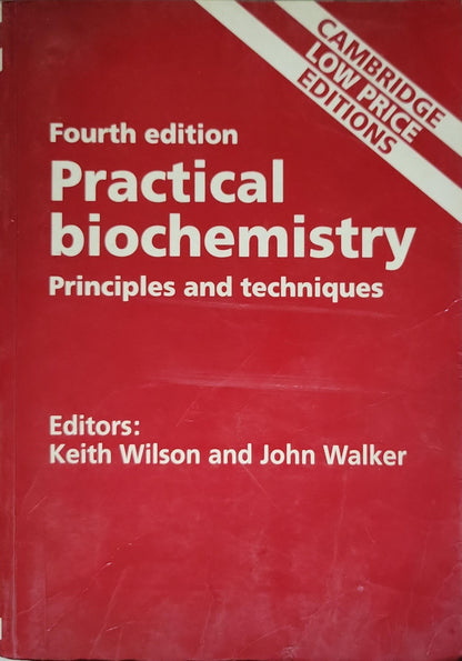 Practical biochemistry: Principles and techniques By Keith Wilson and John Walker