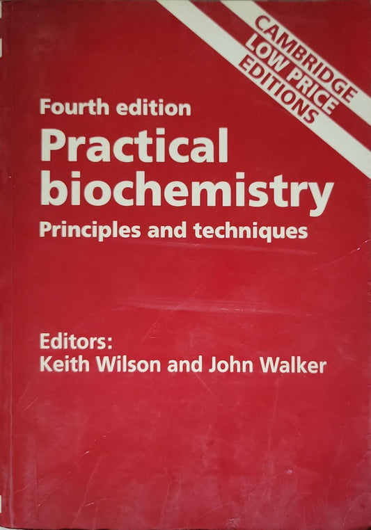 Practical biochemistry: Principles and techniques By Keith Wilson and John Walker