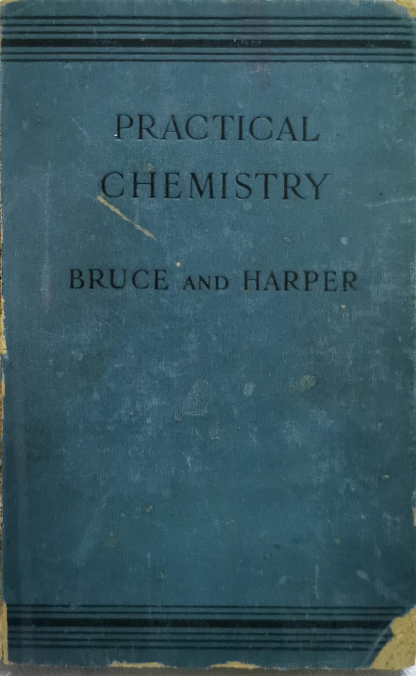 PRACTICAL CHEMISTRY By James Bruce and Harry Harper