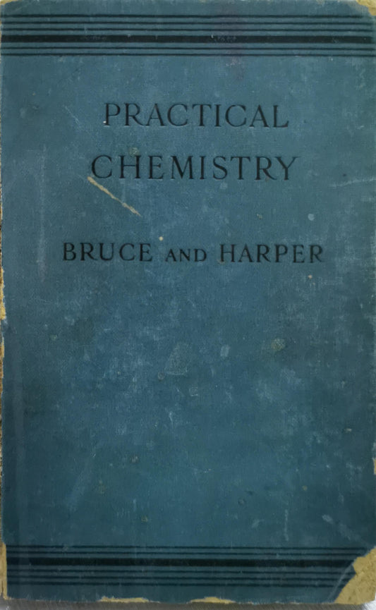 PRACTICAL CHEMISTRY By James Bruce and Harry Harper