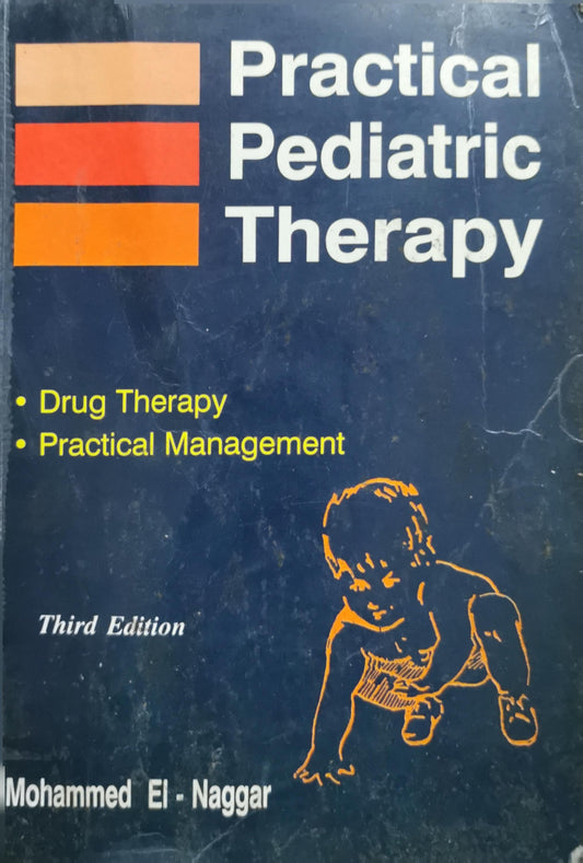 Practical Pediatric Therapy: Drug Therapy; Practical Management By Mohammed El-Naggar