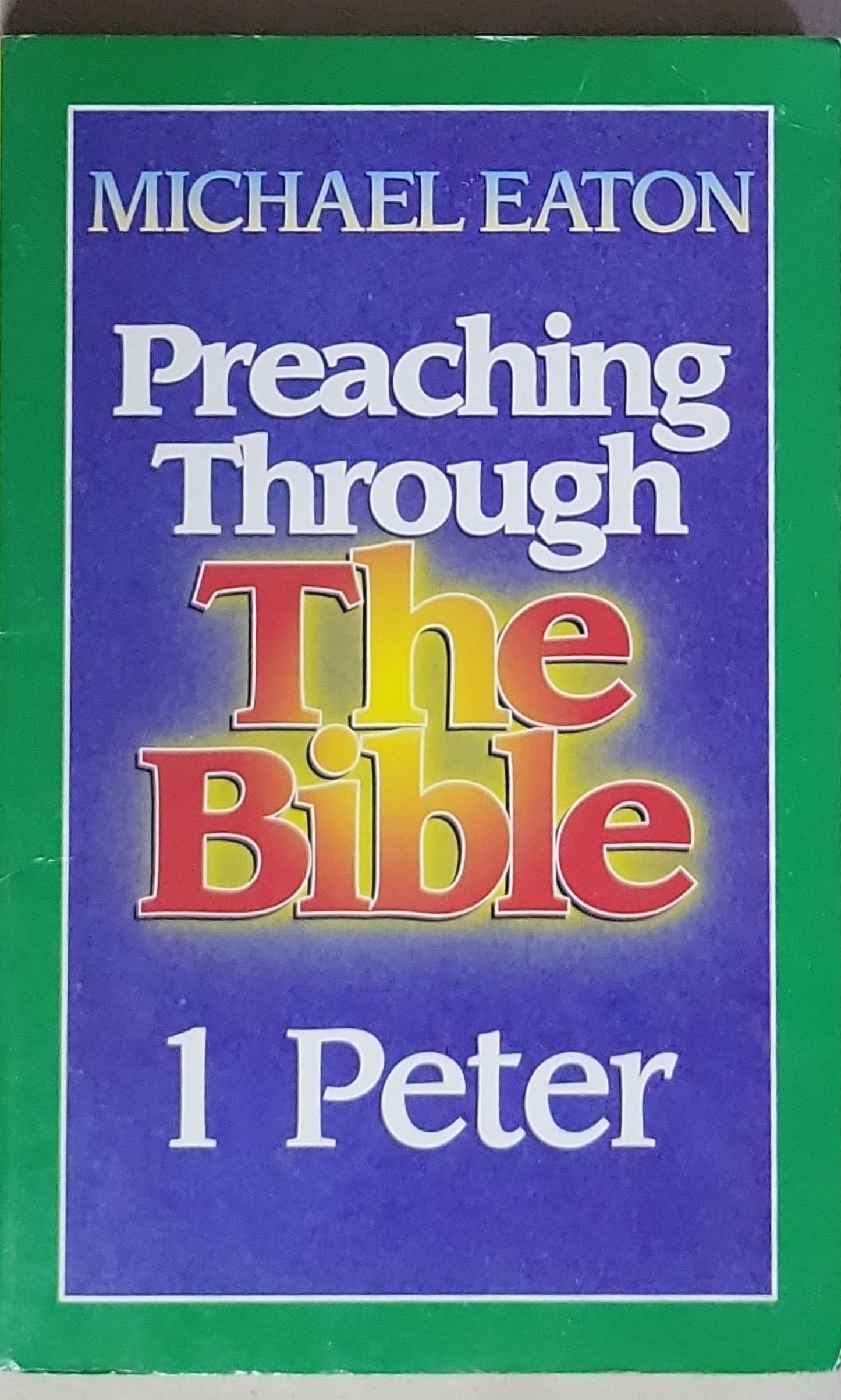 Preaching Through The Bible: 1 Peter
