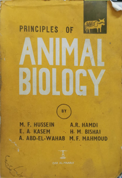 Principles of Animal Biology By M. F. Hussein and E. A. Kasem and A. Abd-El-Wahab and A. R. Hamdi and H. M. Bishai and M. F. Mahmoud
