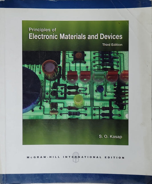 Principles of Electronic Materials and Devices By S. O. Kasap