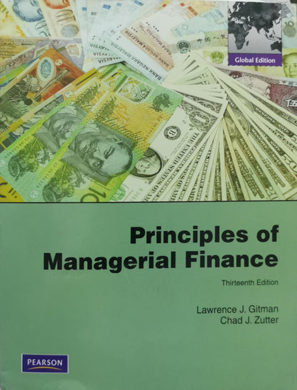 Principles of Managerial Finance: Thirteenth Edition (Global Edition) By Lawrence J. Gitman and Chad J. Zutter