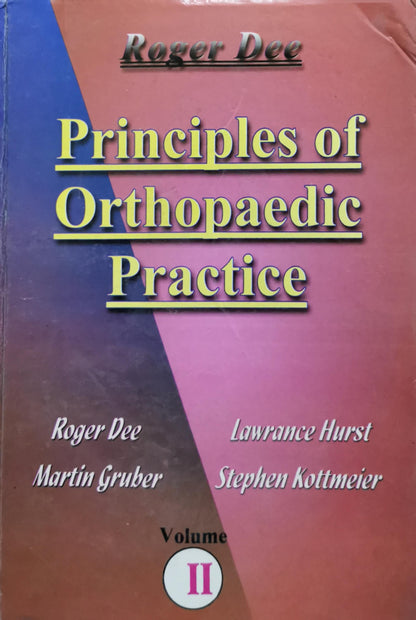 Principles of Orthopaedic Practice By Roger Dee and Martin Gruber and Lawrance Hurst and Stephen Kottmeier